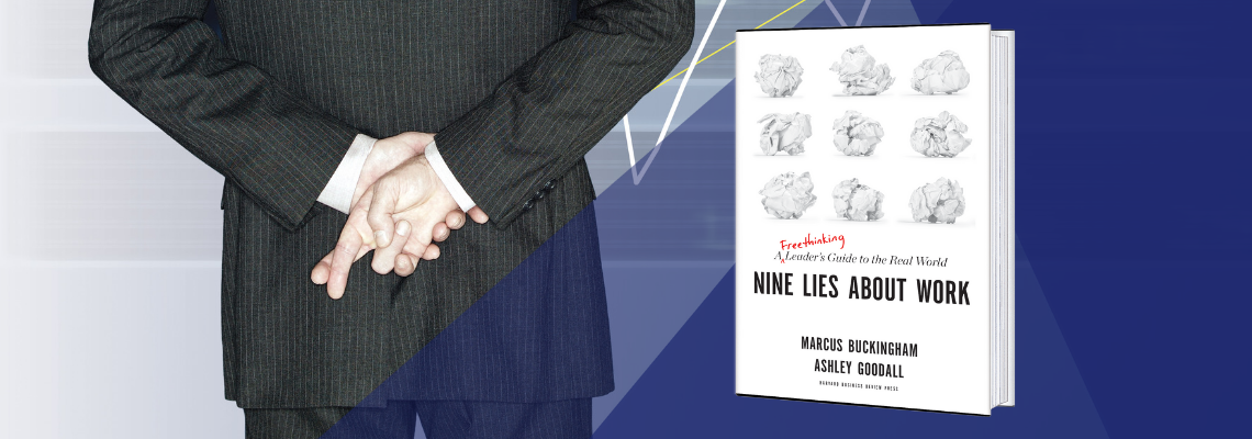 Book Review: Nine Lies About Work: A Freethinking Leader’s Guide to the Real World