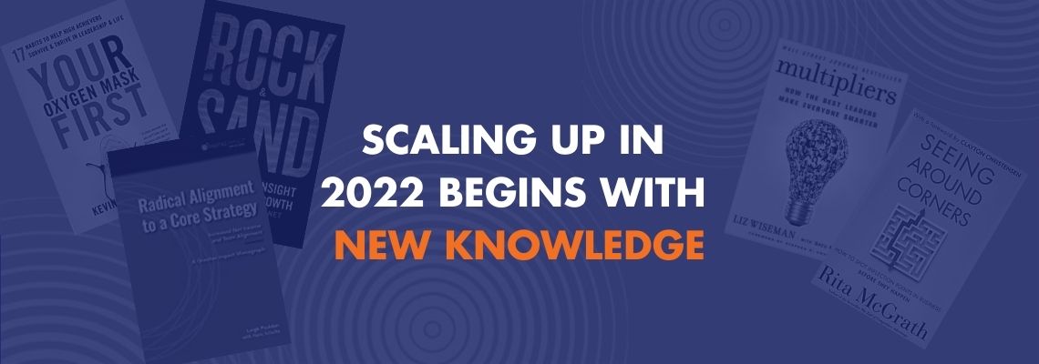 Scaling up in 2022 begins with new knowledge