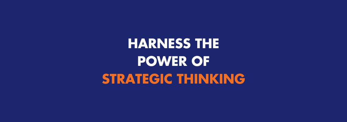 Harness the Power of Strategic Thinking