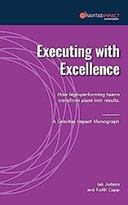 Executing With Excellence a Gravitas Impact Monograph